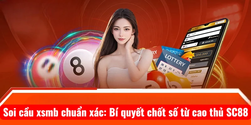 Soi cầu xsmb và hành trình tích lũy kinh nghiệm dài hạn